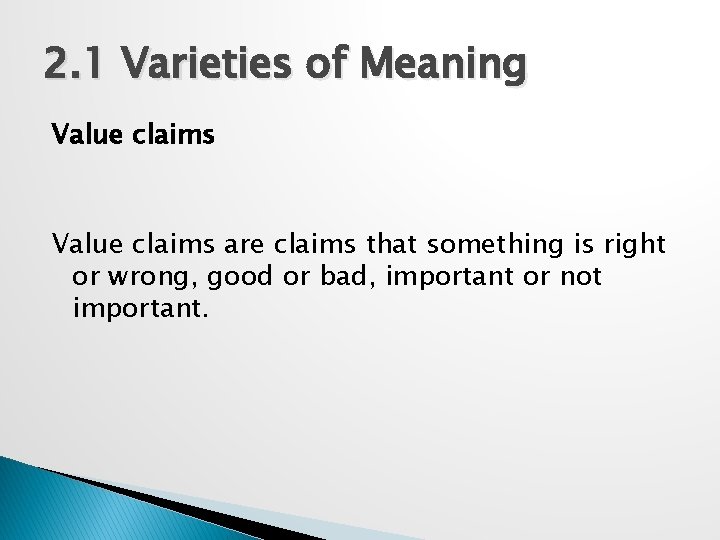 2. 1 Varieties of Meaning Value claims are claims that something is right or