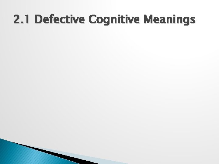 2. 1 Defective Cognitive Meanings 