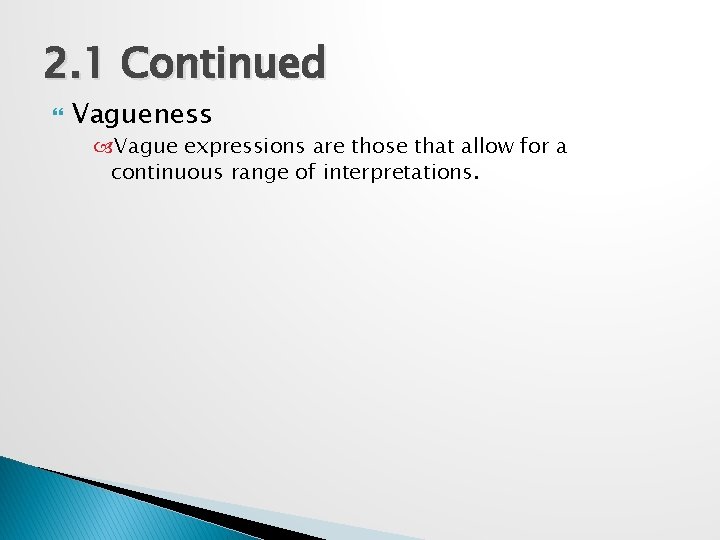 2. 1 Continued Vagueness Vague expressions are those that allow for a continuous range