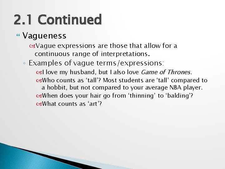 2. 1 Continued Vagueness Vague expressions are those that allow for a continuous range