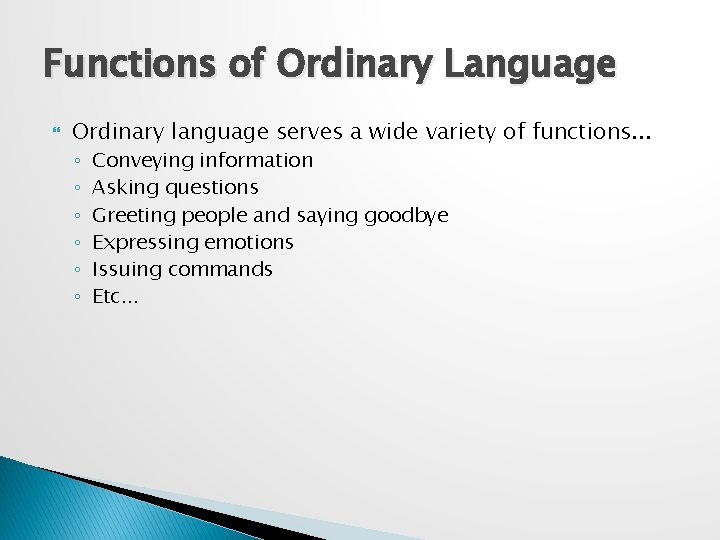 Functions of Ordinary Language Ordinary language serves a wide variety of functions. . .