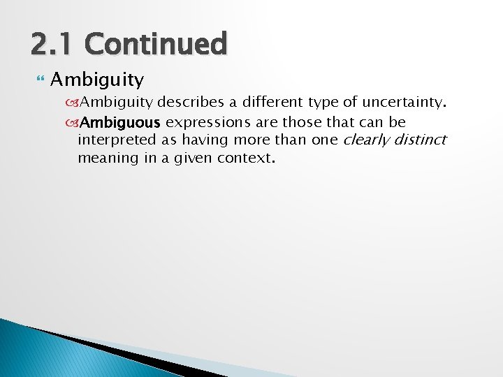 2. 1 Continued Ambiguity describes a different type of uncertainty. Ambiguous expressions are those
