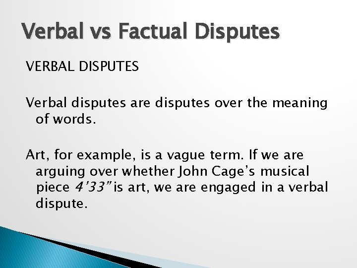 Verbal vs Factual Disputes VERBAL DISPUTES Verbal disputes are disputes over the meaning of