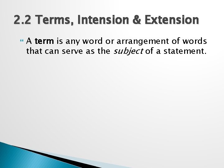 2. 2 Terms, Intension & Extension A term is any word or arrangement of