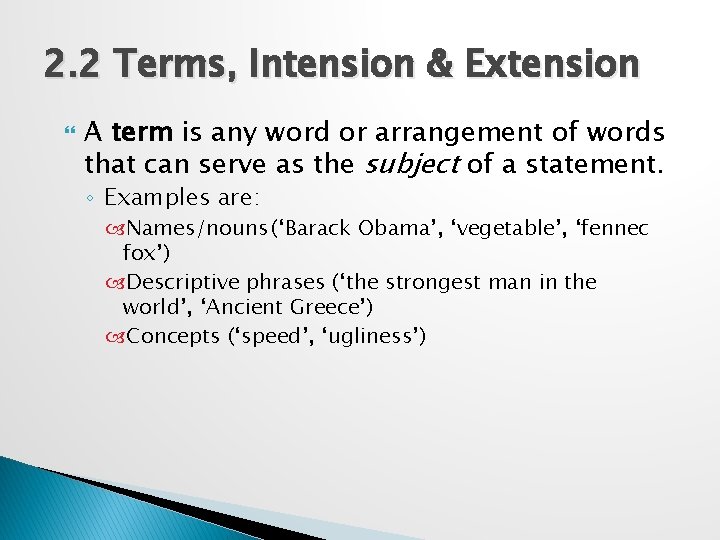 2. 2 Terms, Intension & Extension A term is any word or arrangement of