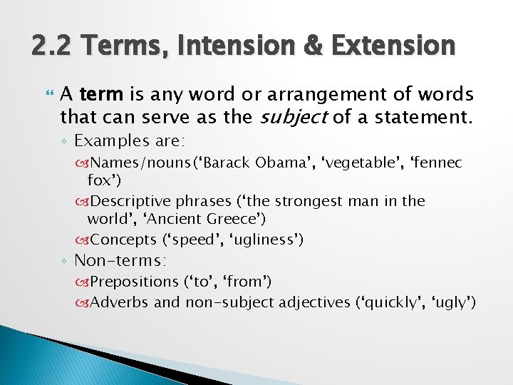 2. 2 Terms, Intension & Extension A term is any word or arrangement of