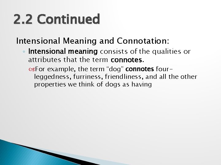 2. 2 Continued Intensional Meaning and Connotation: ◦ Intensional meaning consists of the qualities