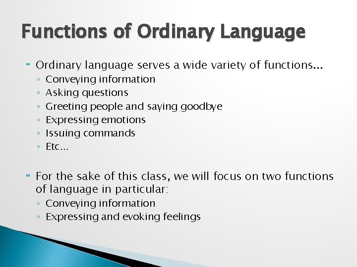 Functions of Ordinary Language Ordinary language serves a wide variety of functions. . .