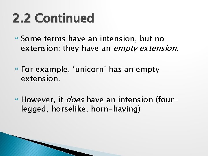 2. 2 Continued Some terms have an intension, but no extension: they have an