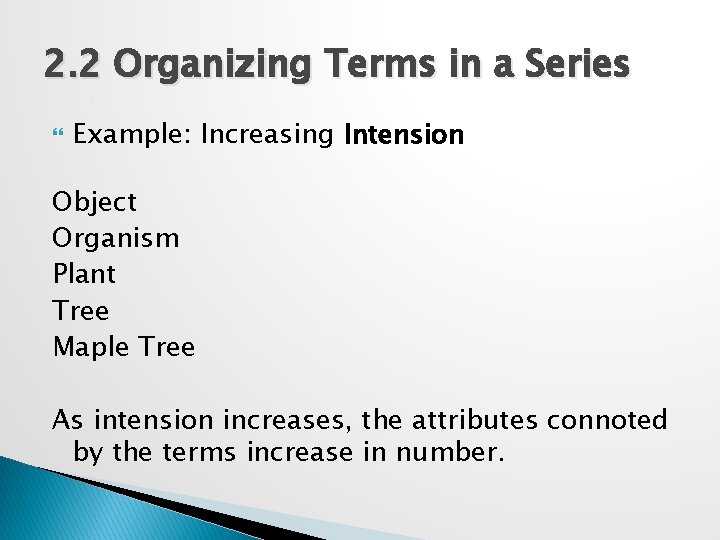 2. 2 Organizing Terms in a Series Example: Increasing Intension Object Organism Plant Tree