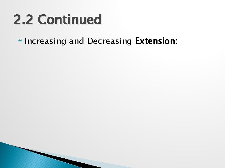 2. 2 Continued Increasing and Decreasing Extension: 