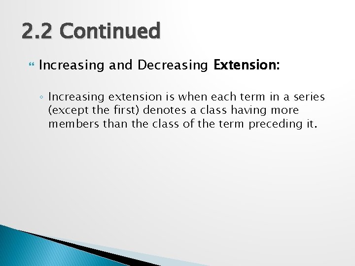 2. 2 Continued Increasing and Decreasing Extension: ◦ Increasing extension is when each term