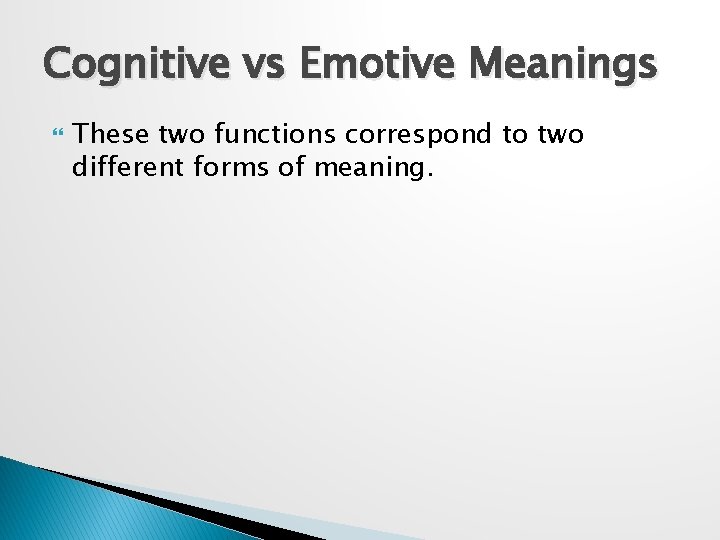 Cognitive vs Emotive Meanings These two functions correspond to two different forms of meaning.