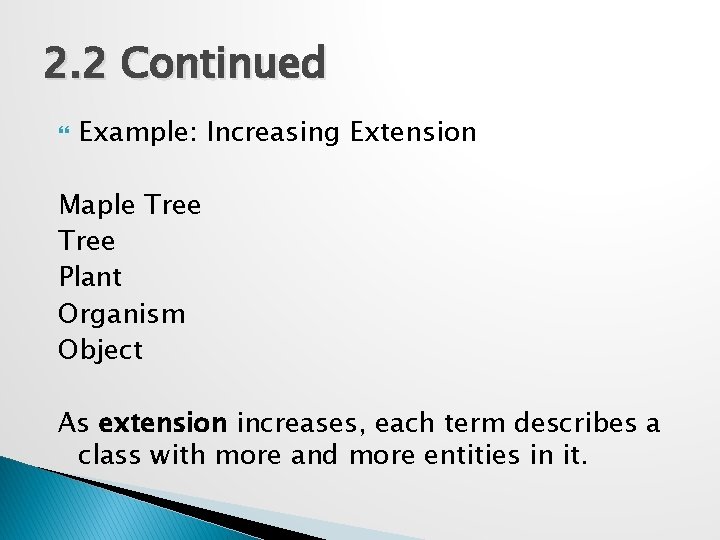 2. 2 Continued Example: Increasing Extension Maple Tree Plant Organism Object As extension increases,