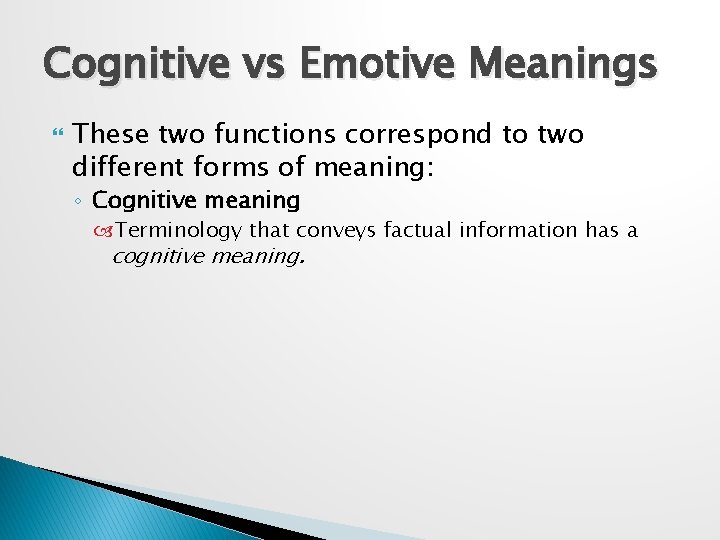 Cognitive vs Emotive Meanings These two functions correspond to two different forms of meaning: