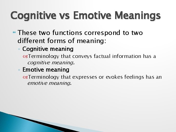 Cognitive vs Emotive Meanings These two functions correspond to two different forms of meaning: