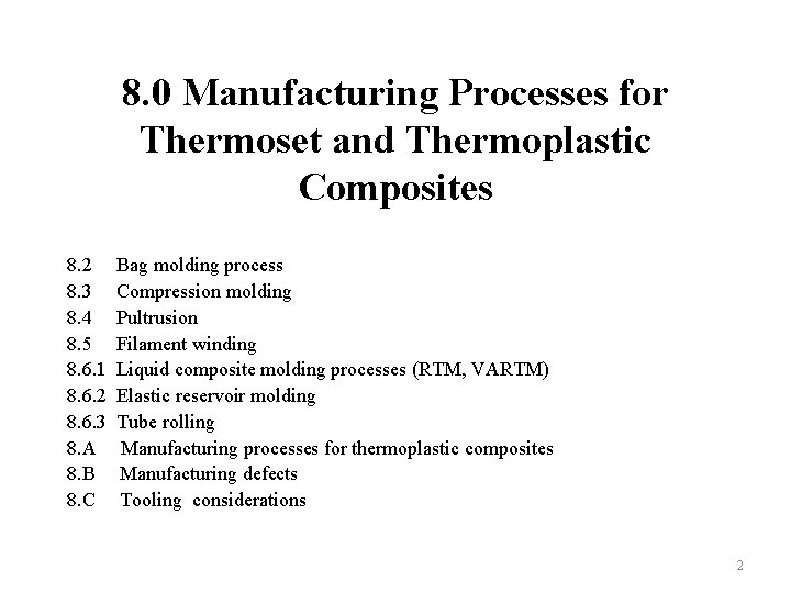 8. 0 Manufacturing Processes for Thermoset and Thermoplastic Composites 8. 2 8. 3 8.