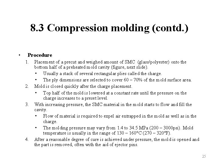 8. 3 Compression molding (contd. ) • Procedure 1. 2. 3. 4. Placement of