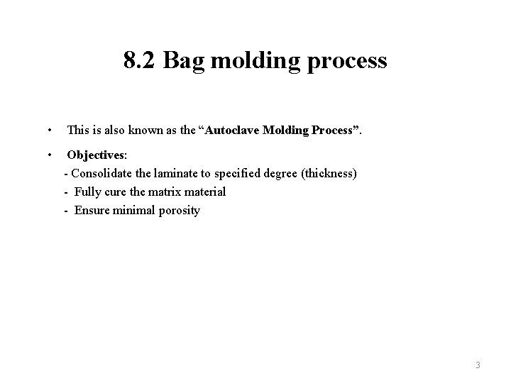 8. 2 Bag molding process • This is also known as the “Autoclave Molding