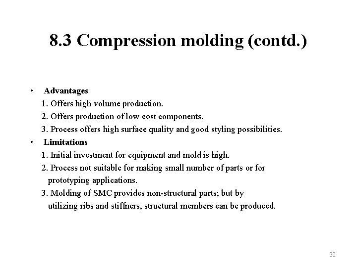 8. 3 Compression molding (contd. ) • Advantages 1. Offers high volume production. 2.