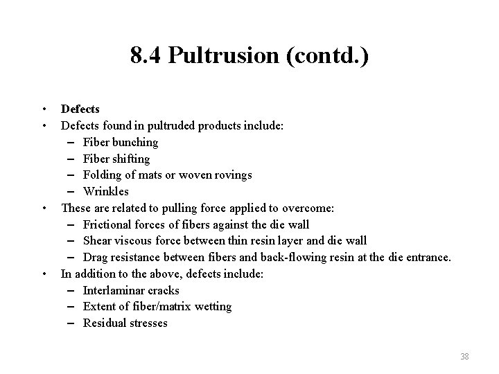 8. 4 Pultrusion (contd. ) • • Defects found in pultruded products include: –