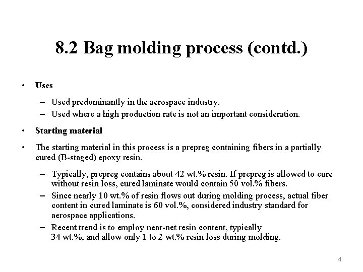 8. 2 Bag molding process (contd. ) • Uses – Used predominantly in the