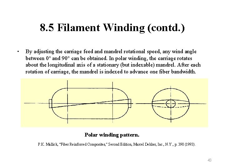 8. 5 Filament Winding (contd. ) • By adjusting the carriage feed and mandrel