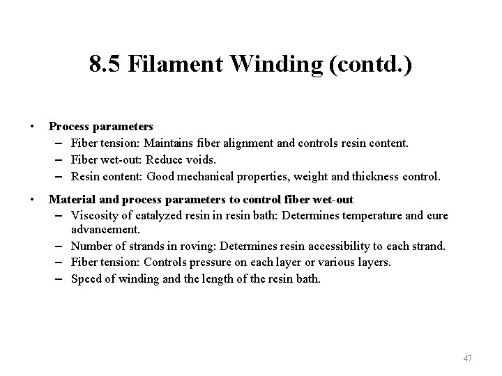 8. 5 Filament Winding (contd. ) • Process parameters – Fiber tension: Maintains fiber