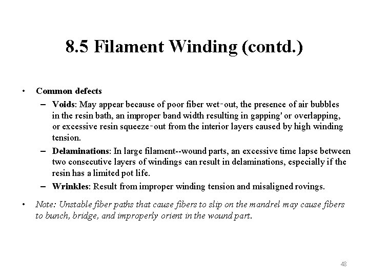 8. 5 Filament Winding (contd. ) • Common defects – Voids: May appear because