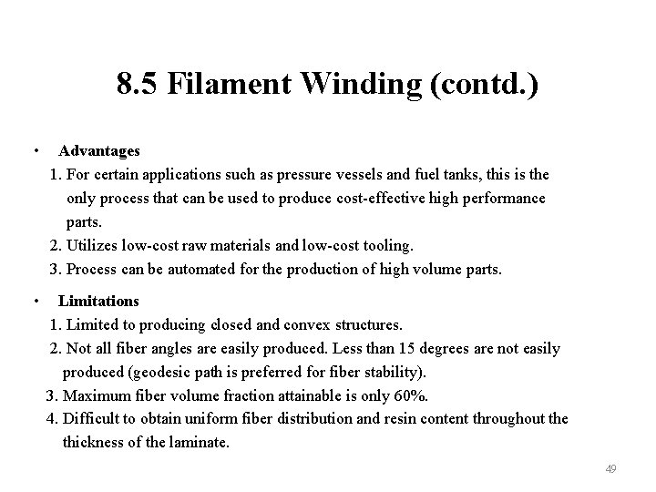 8. 5 Filament Winding (contd. ) • Advantages 1. For certain applications such as