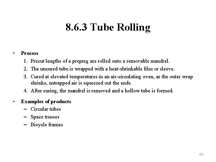 8. 6. 3 Tube Rolling • Process 1. Precut lengths of a prepreg are