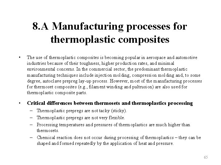 8. A Manufacturing processes for thermoplastic composites • The use of thermoplastic composites is