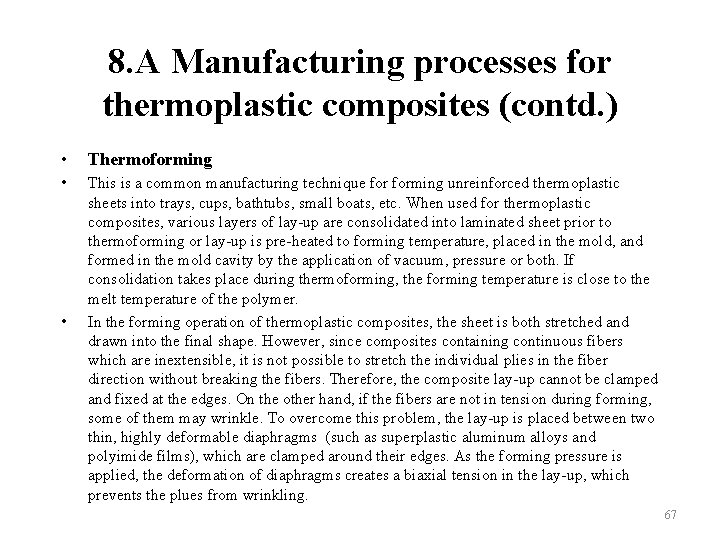 8. A Manufacturing processes for thermoplastic composites (contd. ) • Thermoforming • This is