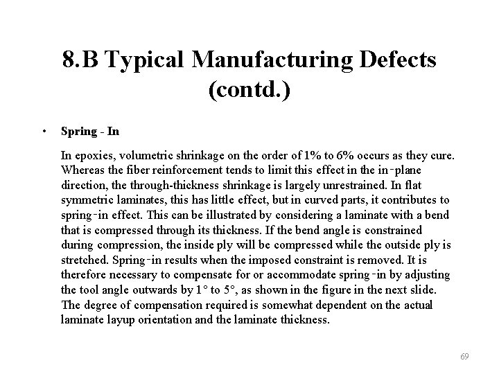 8. B Typical Manufacturing Defects (contd. ) • Spring - In In epoxies, volumetric