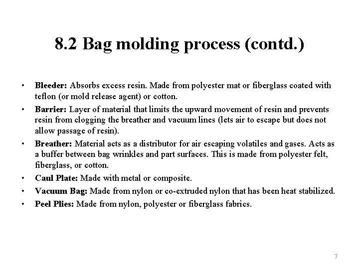 8. 2 Bag molding process (contd. ) • • • Bleeder: Absorbs excess resin.