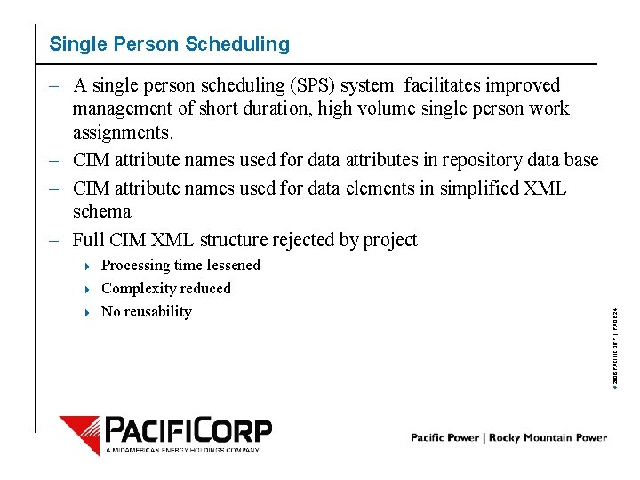 Single Person Scheduling 4 4 4 Processing time lessened Complexity reduced No reusability ©