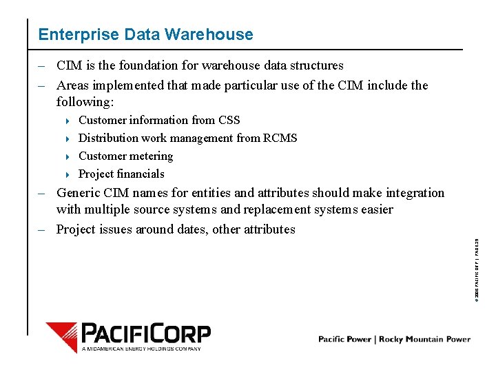 Enterprise Data Warehouse – CIM is the foundation for warehouse data structures – Areas
