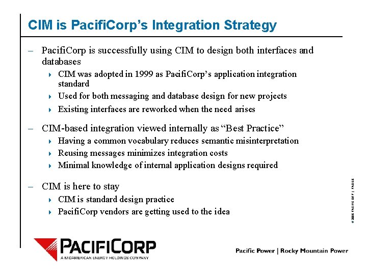 CIM is Pacifi. Corp’s Integration Strategy – Pacifi. Corp is successfully using CIM to