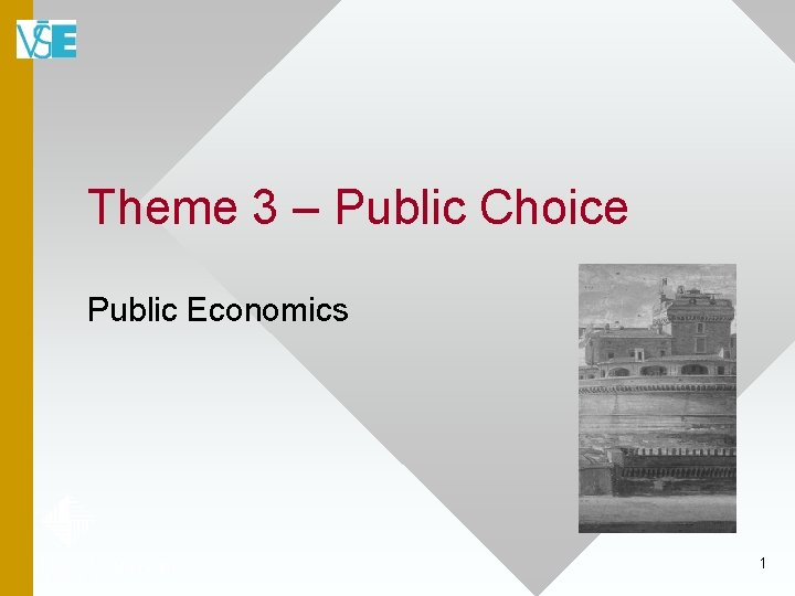 Theme 3 – Public Choice Public Economics 1 