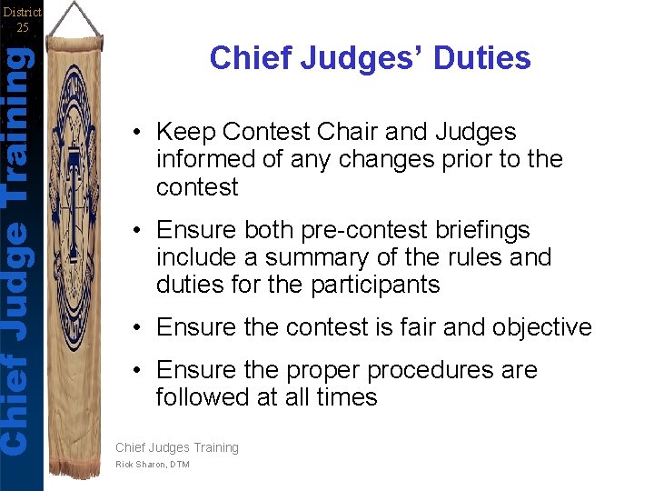 Chief Judge Training District 25 Chief Judges’ Duties • Keep Contest Chair and Judges