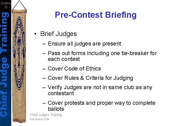 Chief Judge Training District 25 Pre-Contest Briefing • Brief Judges – Ensure all judges