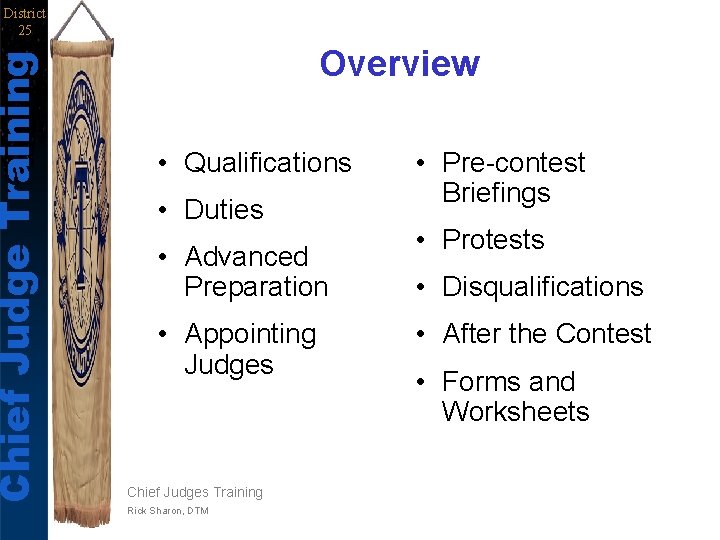 Chief Judge Training District 25 Overview • Qualifications • Duties • Advanced Preparation •