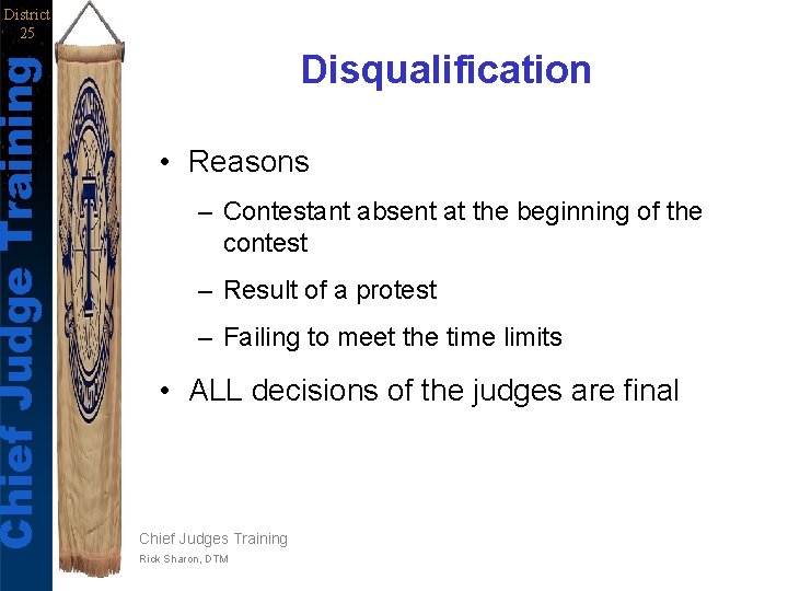 Chief Judge Training District 25 Disqualification • Reasons – Contestant absent at the beginning