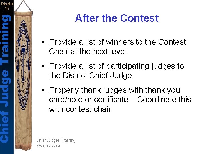 Chief Judge Training District 25 After the Contest • Provide a list of winners