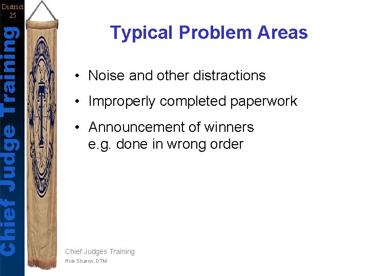 Chief Judge Training District 25 Typical Problem Areas • Noise and other distractions •