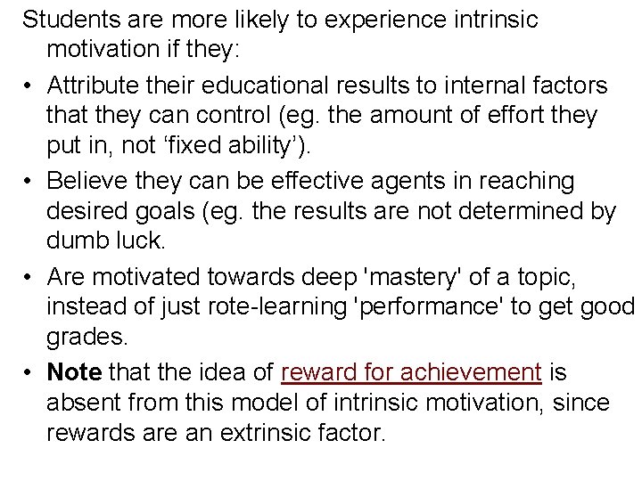 Students are more likely to experience intrinsic motivation if they: • Attribute their educational