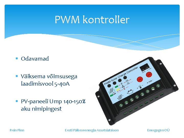PWM kontroller § Odavamad § Väiksema võimsusega laadimisvool 5 -40 A § PV-paneeli Ump