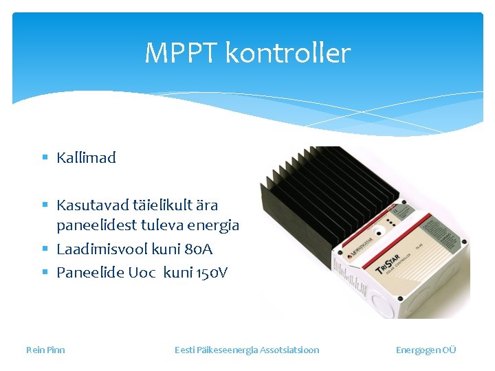 MPPT kontroller § Kallimad § Kasutavad täielikult ära paneelidest tuleva energia § Laadimisvool kuni