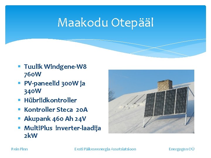 Maakodu Otepääl § Tuulik Windgene-W 8 760 W § PV-paneelid 300 W ja 340