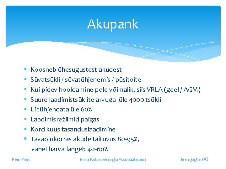 Akupank § § § § Rein Pinn Koosneb ühesugustest akudest Süvatsükli / süvatühjenemis /